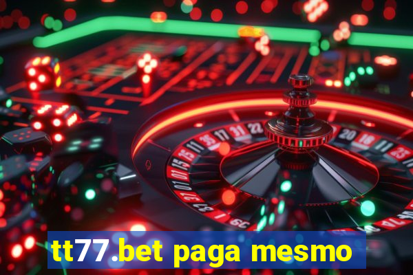 tt77.bet paga mesmo